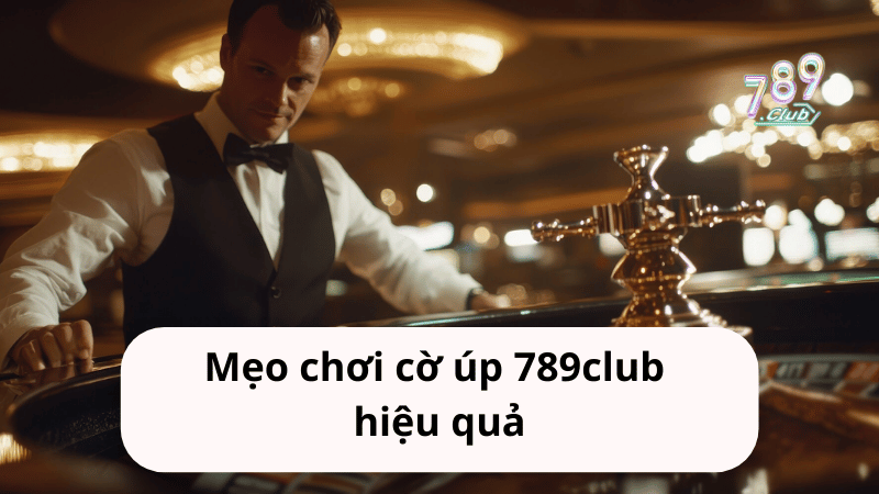 Mẹo chơi cờ úp 789club